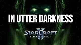 In Utter Darkness Brutal Walkthrough | StarCraft 2 Wings of Liberty Mission 14