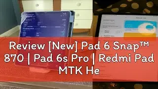 Review [New] Pad 6 Snap&trade; 870 | Pad 6s Pro | Redmi Pad MTK Helio G99 | Pad6 Pad5 Pro by MobileStatio