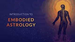 Embodied Astrology - Somatic Practices for Vedic Astrology
