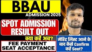BBAU Spot Round Result 2025 Out | What Next After Allotment? | BBAU Update | BBAU LUCKNOW ADMISSION
