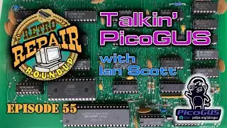 SOUND UP - Talkin' PicoGUS with Ian Scott - Retro Repair Roundup Episode #55