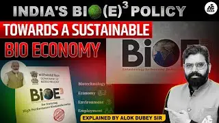 India&rsquo;s BioE3 Policy Explained | Bioeconomy, Bio-Manufacturing & Bio-Entrepreneurship | UPSC 2026
