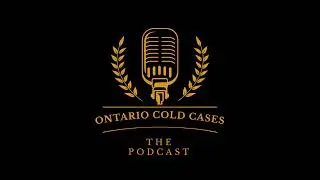 Ontario Cold Cases - The Podcast S2-EP6 Cassandra Do & Lien Pham