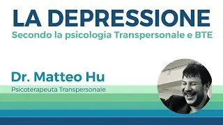 LA DEPRESSIONE secondo la psicologia transpersonale e BTE