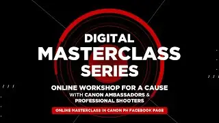 CANON PH DIGITAL MASTERCLASS SEASON 2 | Direk Lambert