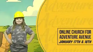 Online Church For Adventure Avenue: January 17/18