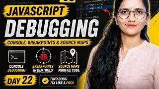 JavaScript Debugging Tutorial 🔥 | Console, Breakpoints & Source Maps | Day 22