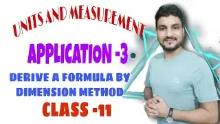 CLASS11#UNIT&MEASUREMENT#APPLICATION OF DIMENSION#DERIVE A FORMULA BY DIMENSION METHOD & LIMITATIONS