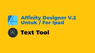 19 Tutorial Basic Affinity Designer V.2 Ipad | Text Tool