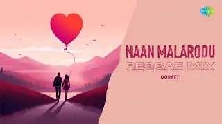 Naan Malarodu - Reggae Mix | Ooratti | Iruvalla Vargal | P. Susheela, T.M. Soundararajan | Veda