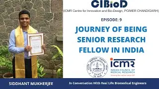 E9: Siddhant Mukherjee:  Journey of Being Senior Research Fellow at CiBioD, ICMR #ICMR #ICWRL-BME