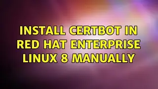 Install Certbot in Red Hat Enterprise Linux 8 manually (2 Solutions!!)