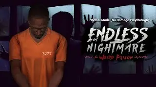 Endless Nightmare 4 Weird Prison - Normal Mode (No Damage Playthrough)