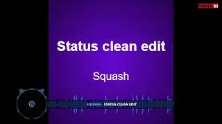 Squash - Status (clean official edit)