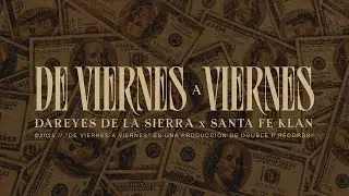 De Viernes A Viernes - Dareyes de la Sierra, Santa Fe Klan (Lyric Video)
