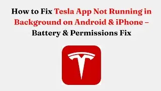 Как исправить проблему с приложением Tesla, которое не работает в фоновом режиме на Android и iPh...