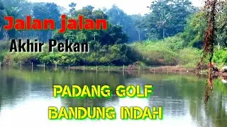 jalan jalan akhir pekan ke padang golf Bandung indah lanud sulaiman
