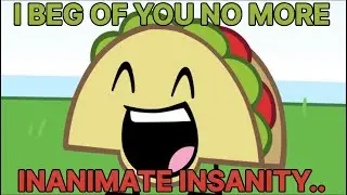 The Inanimate Insanity DEmaster..