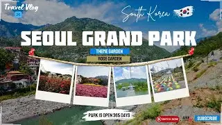 Seoul Grand Park – Zoo, Botanical Garden, and Amusement Park Near Seoul