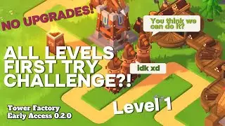 ALL LEVELS FIRST TRY?! - NO UPGRADES START - Level 1 - Tower Factory - Early Access