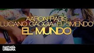 AARON PARIS, LUCIANO GAGGIA, EL 3MENDO - El Mundo