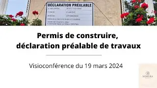 Permis de construire, d&eacute;claration pr&eacute;alable de travaux - Conf&eacute;rence du 19 mars 2024