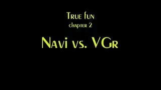 Navi vs. VGr -  True fun 2