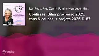 Coulisses: Bilan pro-perso 2025, tops & couacs, + projets 2026 #187