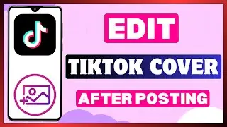 Как редактировать обложку TikTok после публикации | Редактировать миниатюру TikTok после публикации