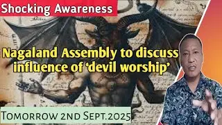 Time has Come!!|Tomorrow-Nagaland Assembly to discuss influence of &lsquo;devil worship&rsquo;