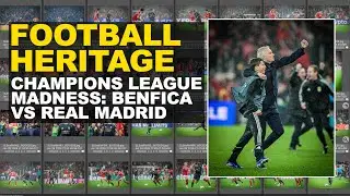 Football Heritage - Champions League Madness: Benfica vs Real Madrid