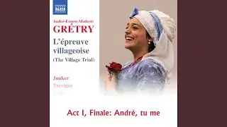 L'&eacute;preuve villageoise, Act I: Act I: Finale. Andr&eacute;, tu me l'payras j'en jure