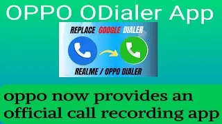 Call recording app ODialer OPPO Realme replace Google dailer