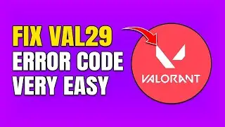 Как исправить ошибку VAL 29 в Valorant (полное руководство)