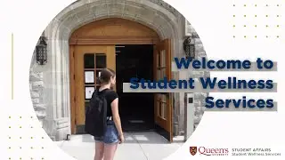Introduction to Student Wellness Services, Queen's University