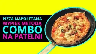 Pizza Napoletana - wypiekanie pizzy metodą COMBO, piekarnik + patelnia.