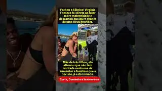 M&atilde;e de tr&ecirc;s, Virg&iacute;nia toma decis&atilde;o definitiva sobre engravidar #attvc