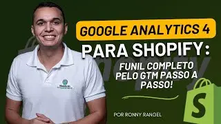Google Analytics 4 para Shopify: Funil Completo pelo GTM Passo a Passo