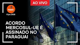 Ao vivo: Acordo Mercosul-UE é assinado em reunião no Paraguai