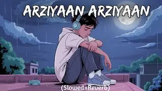 Arziyaan Arziyaan | Lo-fi Version (Slowed Reverb) Sun Le Dil Ki Arziya | Arziyaan Song 