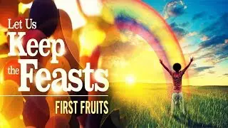 FIRST FRUITS - HOLY DAY OF AHAYAH