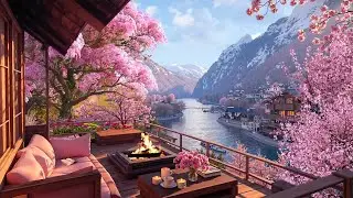 Warm Spring Retreat with Smooth Jazz & Coffee | Terrace Experience by the River & Bloom Cherry Trees