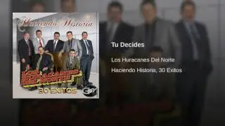 Los Huracanes Del Norte - Tu Decides