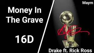 Money In The Grave - Drake ft. Rick Ross [16D AUDIO | NOT 8D/9D]
