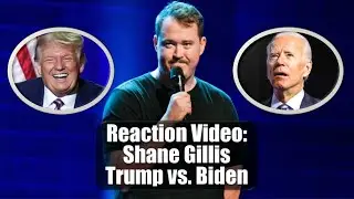 Reaction Video: Shane Gillis &ndash; Donald Trump vs. Joe Biden