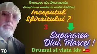 70    * Supararea Dlui.Marcel * idolul prostimii natiei Romane.   Drumul si viata idv.