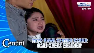 TEJO BAWA CENTINI KABUR DARI ORKES KELILING | CENTINI EPS 90