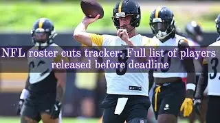 NFL roster cuts tracker: Full list of players released before deadline