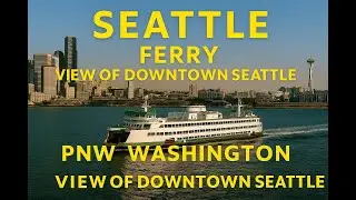 Seattle Ferry &ndash; View of Downtown Seattle | PNW Washington