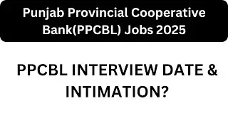 Punjab Provincial Cooperative Bank (PPCBL) INTERVIEW DATE 2025 || PPCBL OG 3 INTERVIEW 2025#ppcbl